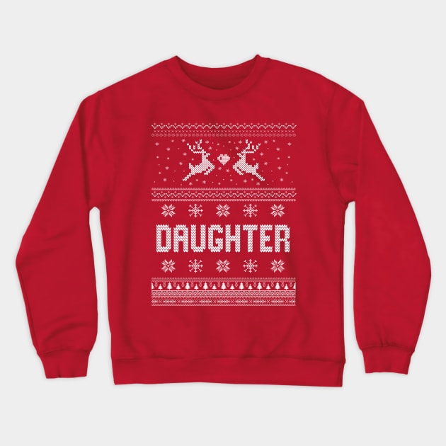 Daughter - Ugly Christmas Sweaters Crewneck Sweatshirt by Wintrly